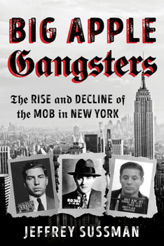 Paperback Big Apple Gangsters: The Rise and Decline of the Mob in New York Book