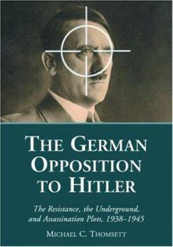 Paperback The German Opposition to Hitler: The Resistance, the Underground, and Assassination Plots, 1938-1945 Book