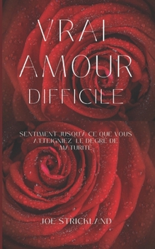 Vrai Amour Difficile: Sentiment jusqu'? ce que vous atteigniez Le degr? de maturit?