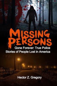 Paperback Missing Persons: Gone Forever: True Police Stories of People Lost in America Book