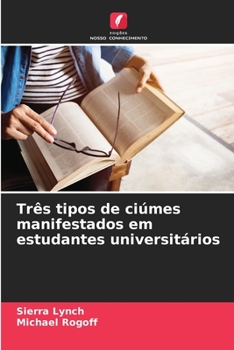 Paperback Três tipos de ciúmes manifestados em estudantes universitários [Portuguese] Book