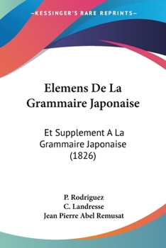 Paperback Elemens De La Grammaire Japonaise: Et Supplement A La Grammaire Japonaise (1826) [French] Book