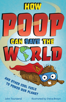 Paperback How Poop Can Save the World: And Other Cool Fuels to Help Save Our Planet Book