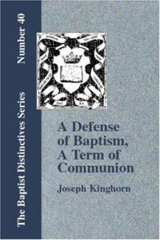 Paperback A Defense of "Baptism, A Term of Communion at the Lord's Table" Book
