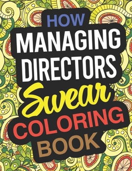 Paperback How Managing Directors Swear Coloring Book: Managing Director Coloring Book