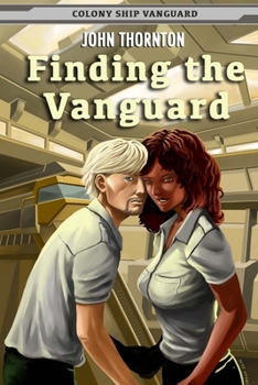 Paperback Finding the Vanguard: Colony Ship Vanguard Book 1 Book