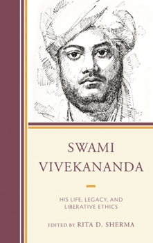 Hardcover Swami Vivekananda: His Life, Legacy, and Liberative Ethics Book