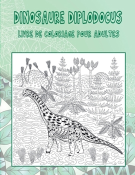 Dinosaure Diplodocus - Livre de coloriage pour adultes (French Edition)