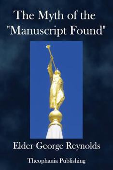 Paperback The Myth of the "Manuscript Found,": Or the Absurdities of the "Spaulding Story." Book