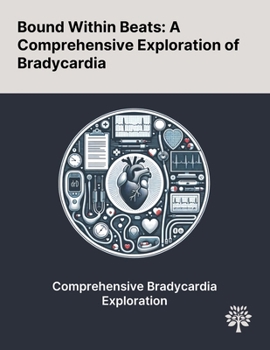 Paperback Bound Within Beats: A Comprehensive Exploration of Bradycardia Book