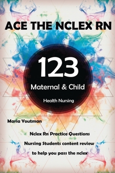 Paperback Ace the NCLEX RN: 123 Maternal & Child Health Nursing Questions Answers & Rationales Book