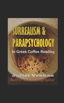 Surrealism and Parapsychology in Greek Coffee Reading