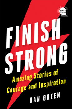 Hardcover Finish Strong: Amazing Stories of Courage and Inspiration Book