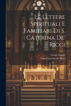 Paperback Le lettere spirituali e familiari di S. Caterina de' Ricci [Italian] Book