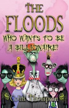 Who Wants to Be a Billionaire - Book #9 of the Floods