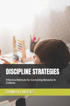 Paperback Discipline Strategies: Effective Methods For Correcting Behavior In Children [Large Print] Book