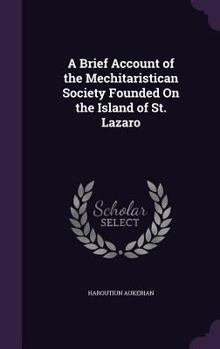 Hardcover A Brief Account of the Mechitaristican Society Founded On the Island of St. Lazaro Book