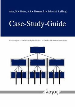 Paperback Case-Study-Guide: Grundlagen -- Anschauungsbeispiele -- Hinweise Fur Seminararbeiten [German] Book