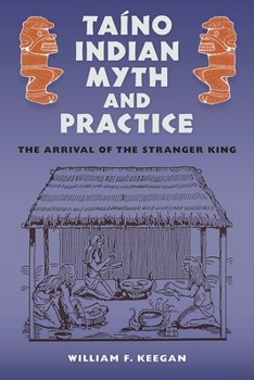 Paperback Taíno Indian Myth and Practice: The Arrival of the Stranger King Book