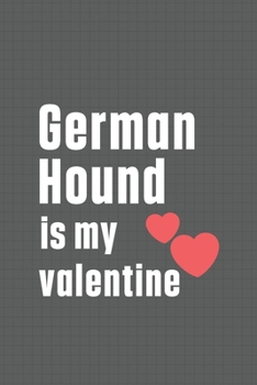 Paperback German Hound is my valentine: For German Hound Dog Fans Book