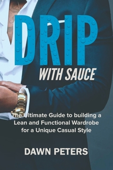 Paperback Drip With Sauce: The Ultimate Guide to building a Lean and Functional Wardrobe for a Unique Casual Style Book