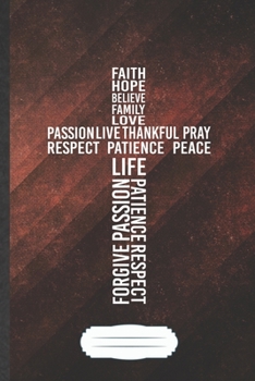 Faith Hope Believe Family Love Life Passion Live Thankful Pray Peace Respect: Funny Jesus Love Blank Lined Notebook Journal For Blessed Christian, Unique Birthday Gift Classic B5 110 Pages