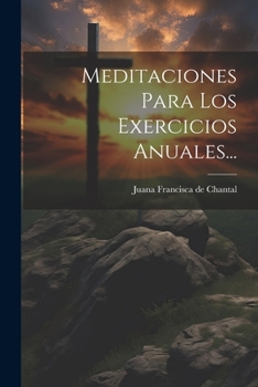Paperback Meditaciones Para Los Exercicios Anuales... [Spanish] Book