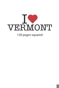 Paperback I love Vermont: I love Vermont composition notebook I love Vermont diary I love Vermont booklet I love Vermont recipe book I love Verm Book