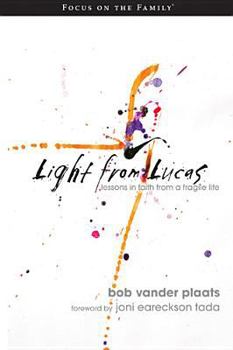 Paperback Light from Lucas: Lessons in Faith from a Fragile Life Book