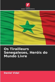 Paperback Os Tirailleurs Senegaleses, Heróis do Mundo Livre [Portuguese] Book