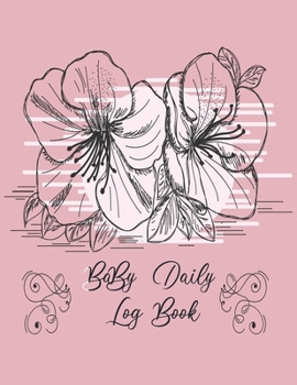Baby Daily Log Book: Nanny log book for Toddler, Tracker for Newborns, Baby Health Notebook