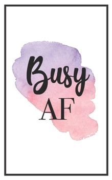 Busy AF: 5x8 Funny Lined Journal | Sarcastic Notebook Perfect for Coworker or Friend (Funny Office Notebooks) (Sarcastic Office Journals + Notebooks)