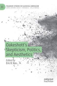 Hardcover Oakeshott's Skepticism, Politics, and Aesthetics Book