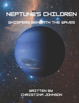 Paperback Neptune's Children: Whispers Beneath the Waves: A Thrilling Journey to an Alien World Beyond Our Imagination Book