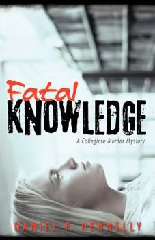 Paperback Fatal Knowledge: A Collegiate Murder Mystery Book