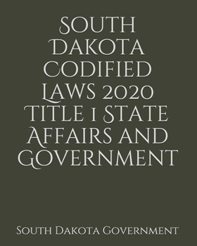 Paperback South Dakota Codified Laws 2020 Title 1 State Affairs and Government [Large Print] Book