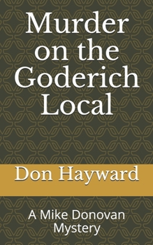 Paperback Murder on the Goderich Local: A Mike Donovan Mystery Book