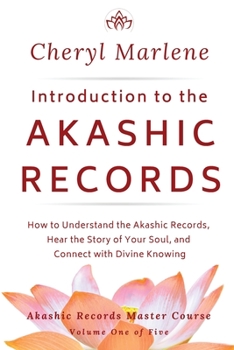 Paperback Introduction to the Akashic Records: How to Understand the Akashic Records, Hear the Story of Your Soul, and Connect with Divine Knowing Book