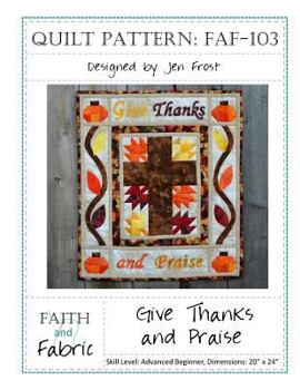 Paperback Give Thanks and Praise: Thanksgiving Quilt Pattern Book