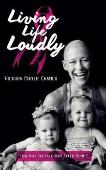 Paperback Living Life Loudly: How Will You Face Your Speed Bump? Book