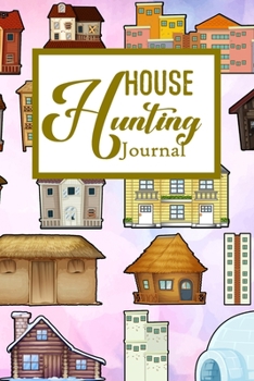 House Hunting Journal: House Hunting Journal Realtor First Time New Buying Buyer Purchasing Home