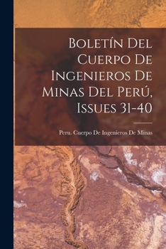Paperback Boletín Del Cuerpo De Ingenieros De Minas Del Perú, Issues 31-40 [Spanish] Book