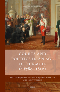 Hardcover Courts and Politics in an Age of Turmoil, C.1780-1830 Book