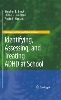 Hardcover Identifying, Assessing, and Treating ADHD at School Book
