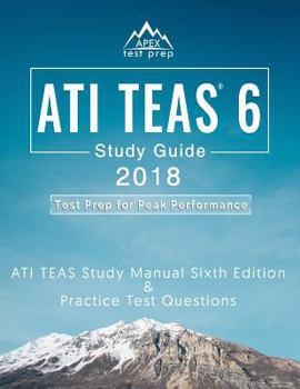 Paperback ATI TEAS 6 Study Guide 2018: ATI TEAS Study Manual Sixth Edition and Practice Test Questions for the Test of Essential Academic Skills 6th Edition Book