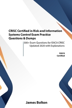 Paperback CRISC Certified in Risk and Information Systems Control Exam Practice Questions & Dumps: 300+ Exam Questions for isaca CRISC Updated 2020 with Explana Book