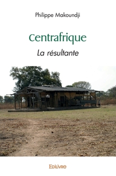 Paperback Centrafrique: La Résultante [French] Book