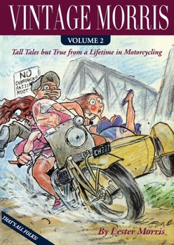 Paperback Vintage Morris: Tall Tales but True from a Lifetime in Motorcycling, Volume 2 Book