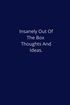Paperback Insanely Out Of The Box Thoughts And Ideas.: Lined Notebook Book
