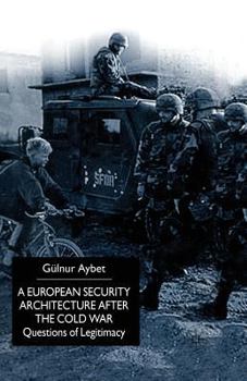 A European Security Architecture After the Cold War: Questions of Legitimacy